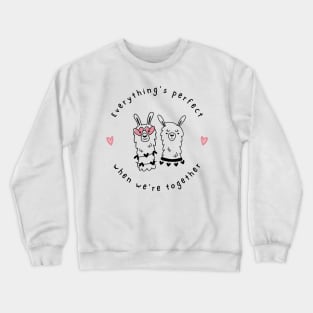 Everything's Perfect When We're Together Crewneck Sweatshirt